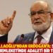 Karamollaoğlu'ndan Erdoğan'a: Sen önce kendi memleketinde adaleti bir tesis et!