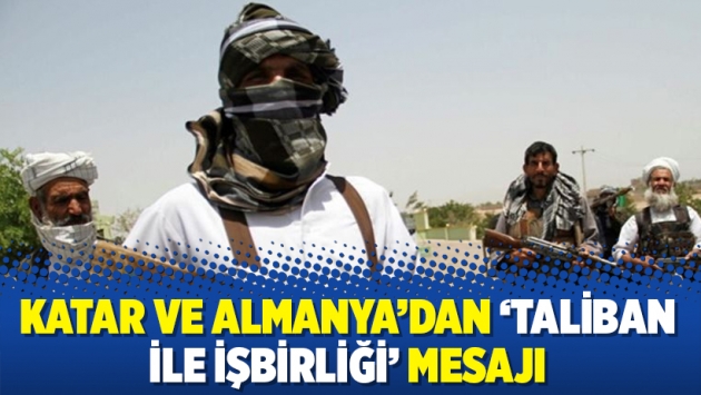 Katar ve Almanya’dan ‘Taliban ile işbirliği’ mesajı