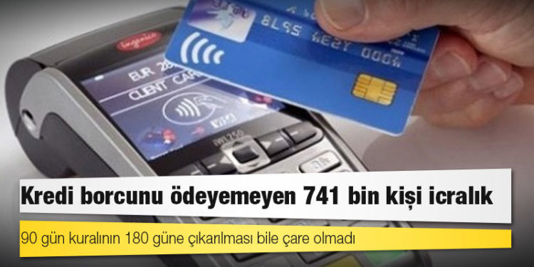 Kredi borcunu ödeyemeyen 741 bin kişi icralık