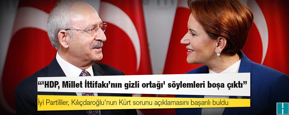 Kulis: İyi Partililer, Kılıçdaroğlu'nun Kürt sorunu açıklamasını başarılı buldu; 'HDP, Millet İttifakı’nın gizli ortağı' söylemleri boşa çıktı