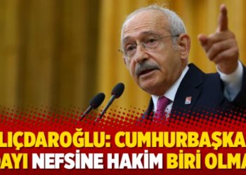 Kılı&ccedil;daroğlu: Cumhurbaşkanı adayı nefsine hakim biri olmalı