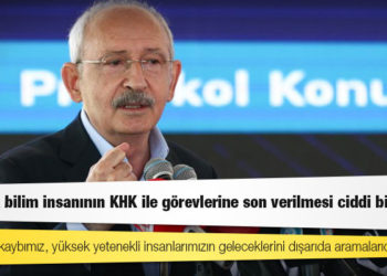 Kılıçdaroğlu: Pek çok bilim insanının KHK ile görevlerine son verilmesi ciddi bir kayıp