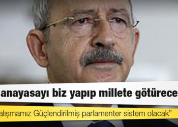 Kılıçdaroğlu: Yeni anayasayı biz yapıp millete götüreceğiz