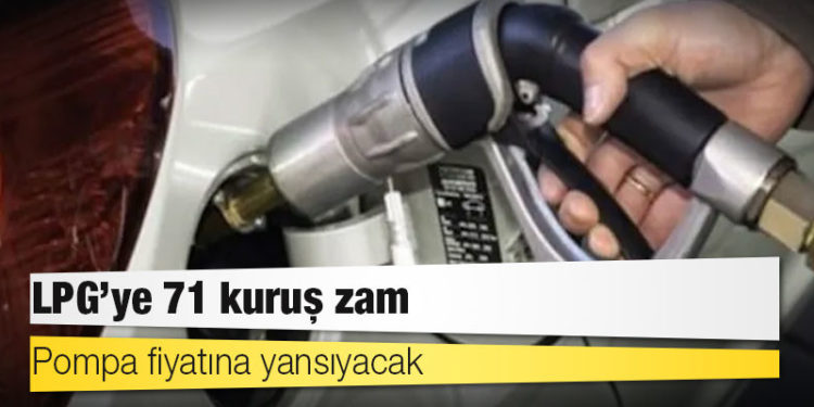 LPG’ye 71 kuruş zam: Pompa fiyatına yansıyacak