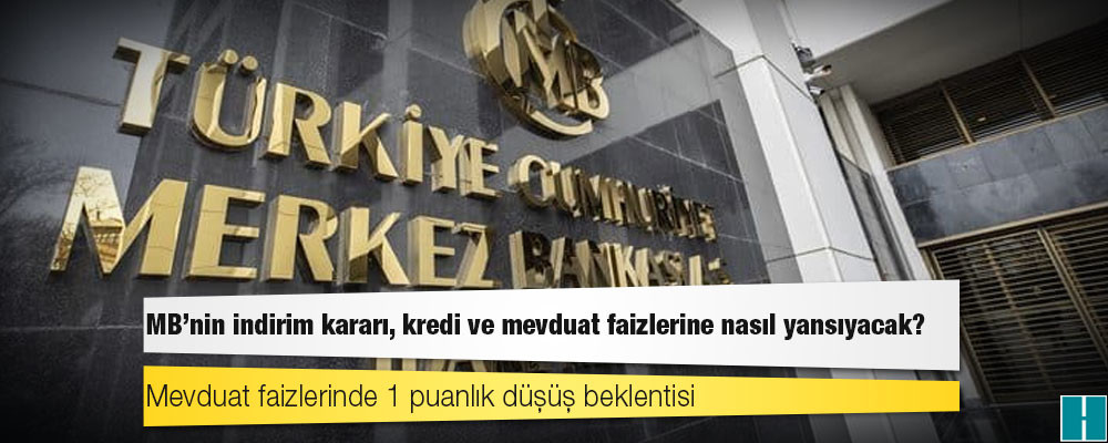 MB’nin indirim kararı, kredi ve mevduat faizlerine nasıl yansıyacak?