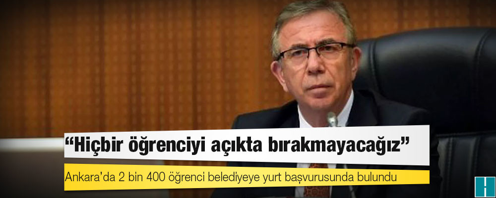 Mansur Yavaş’tan yurt açıklaması: Hiçbir öğrenciyi açıkta bırakmayacağız