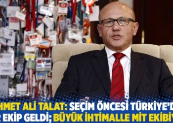 Mehmet Ali Talat: Seçim öncesi Türkiye’den bir ekip geldi; büyük ihtimalle MİT ekibiydi