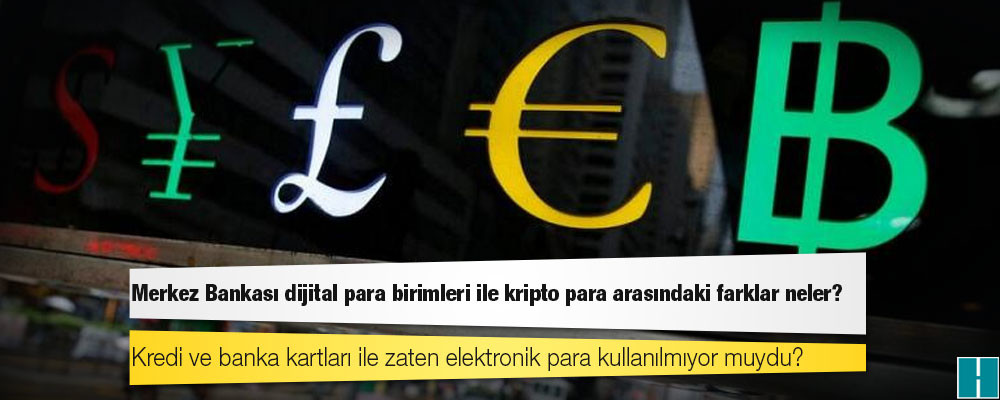 Merkez Bankası dijital para birimleri ile kripto para arasındaki farklar neler?