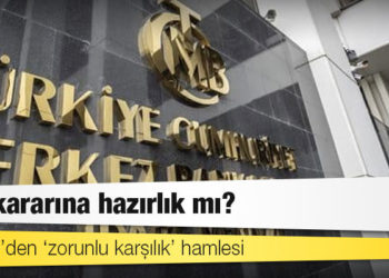 Merkez’den ‘zorunlu karşılık’ hamlesi: Faiz kararına hazırlık mı?