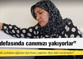 Mihraç’ın annesi: Her defasında canımızı yakıyorlar