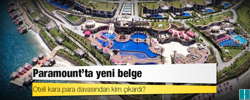 Paramount’ta yeni belge: Oteli kara para davasından kim çıkardı?