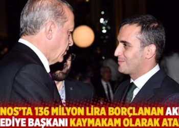 Patnos'ta 136 milyon lira bor&ccedil;lanan AKP'li belediye başkanı kaymakam olarak atandı