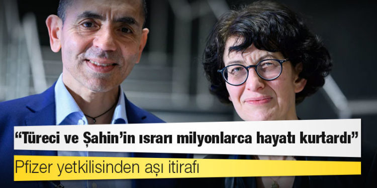 Pfizer yetkilisinden aşı itirafı: Türeci ve Şahin’in ısrarı milyonlarca hayatı kurtardı