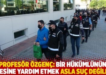 Profes&ouml;r &Ouml;zgen&ccedil;: Bir h&uuml;k&uuml;ml&uuml;n&uuml;n ailesine yardım etmek asla su&ccedil; değildir