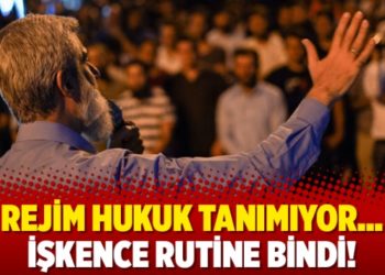 Rejim hukuk tanımıyor&hellip; İşkence rutine bindi!