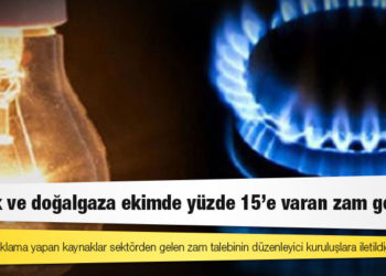 Reuters: Elektrik ve doğalgaza ekimde yüzde 15'e varan zam gelecek