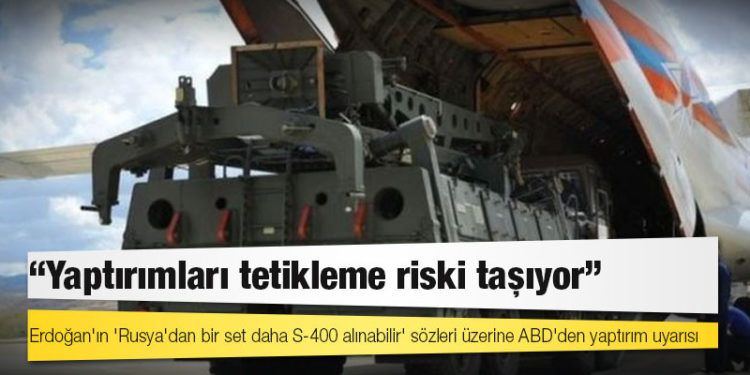 S-400 gerilimi: Erdoğan'ın 'Rusya'dan bir set daha S-400 alınabilir' sözleri üzerine ABD'den yaptırım uyarısı