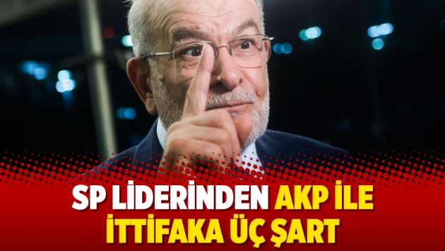 SP liderinden AKP ile ittifaka üç şart