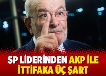 SP liderinden AKP ile ittifaka &uuml;&ccedil; şart