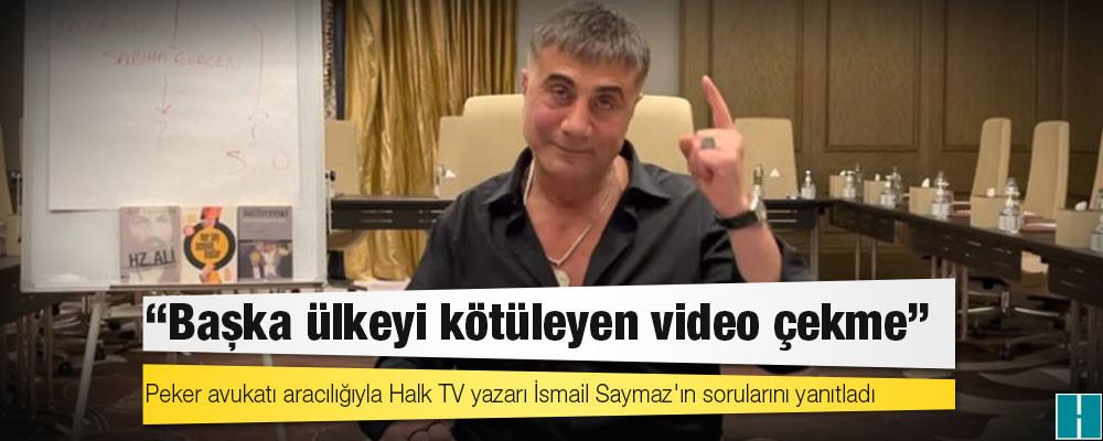 Sedat Peker: Birleşik Arap Emirlikleri, "Başka ülkeyi kötüleyen video çekme" dedi