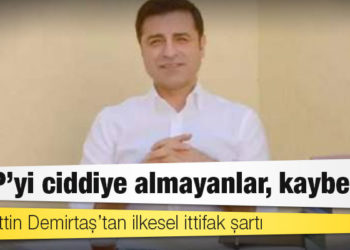Selahattin Demirtaş’tan ilkesel ittifak şartı: HDP’yi ciddiye almayanlar, kaybeder