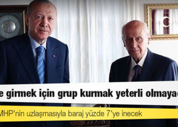 Seçim yasası: AKP ve MHP'nin uzlaşmasıyla baraj yüzde 7'ye inecek, seçime girmek için grup kurmak yeterli olmayacak