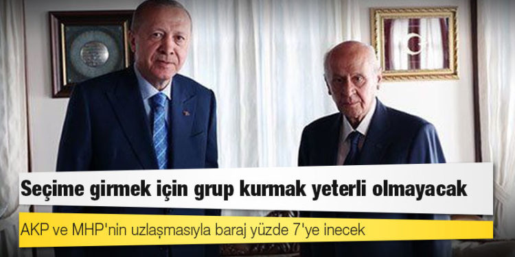 Seçim yasası: AKP ve MHP'nin uzlaşmasıyla baraj yüzde 7'ye inecek, seçime girmek için grup kurmak yeterli olmayacak