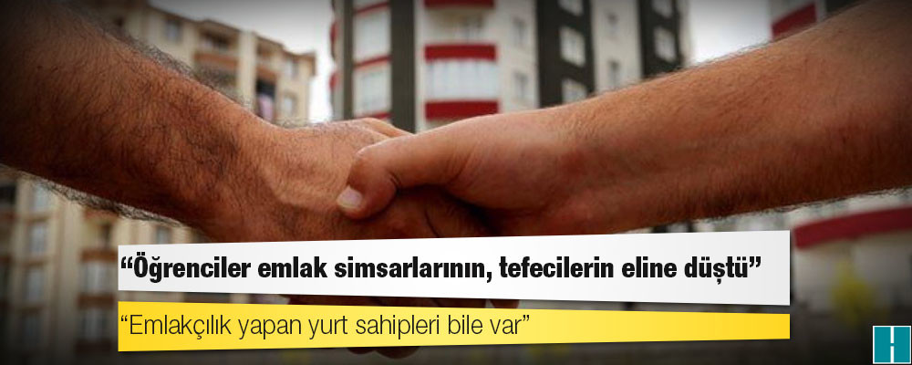 TÜYİSEN: Yurt ve ev kiraları yükseldi, öğrenciler emlak simsarlarının, tefecilerin eline düştü