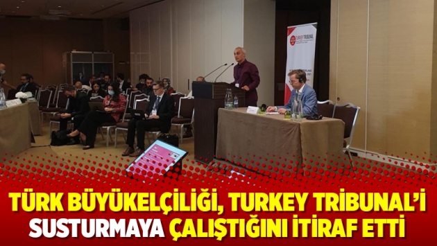 Türk Büyükelçiliği, Turkey Tribunal’i susturmaya çalıştığını itiraf etti