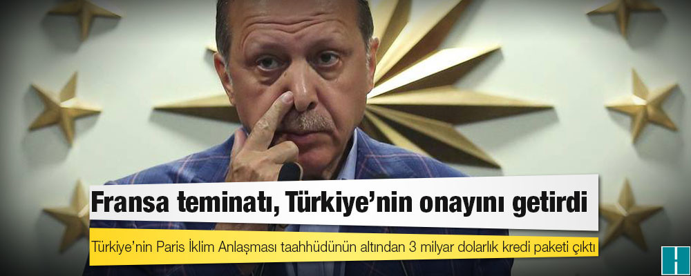 Türkiye’nin Paris İklim Anlaşması taahhüdünün altından 3 milyar dolarlık kredi paketi çıktı