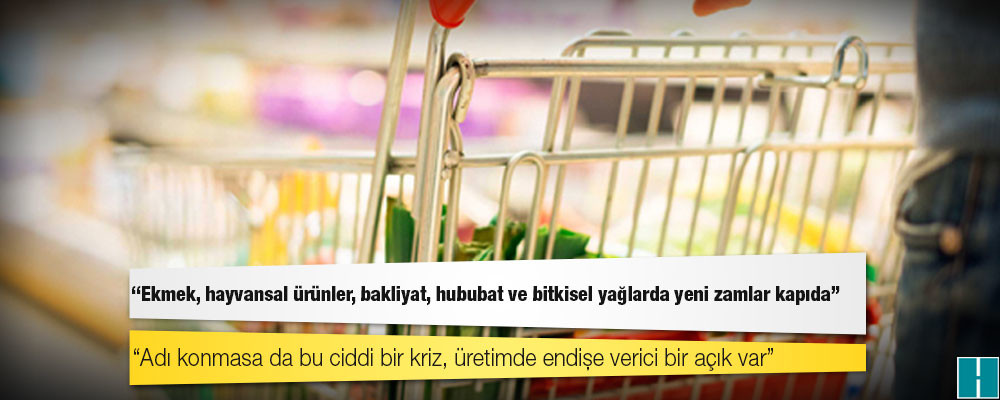 Türkiye Gıda ve İçecek Sanayi Dernekleri Federasyonu: Ekmek, hayvansal ürünler, bakliyat, hububat ve bitkisel yağlarda yeni zamlar kapıda