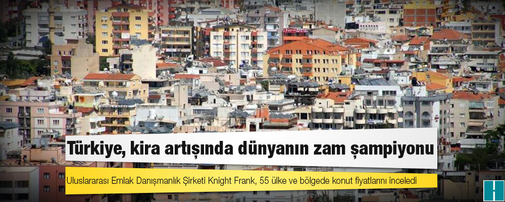 Türkiye, kira artışında dünyanın zam şampiyonu