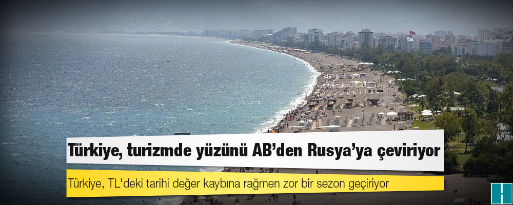 Türkiye, turizmde yüzünü AB'den Rusya'ya çeviriyor