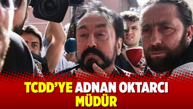 TCDD’ye Adnan Oktarcı müdür