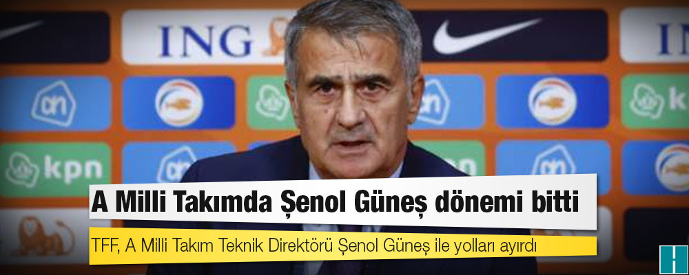 TFF, A Milli Takım Teknik Direktörü Şenol Güneş ile yolları ayırdı