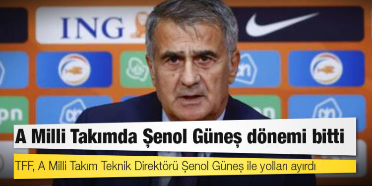 TFF, A Milli Takım Teknik Direktörü Şenol Güneş ile yolları ayırdı