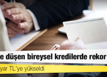 Takibe düşen bireysel kredilerde rekor artış: 2,2 milyar TL'ye yükseldi