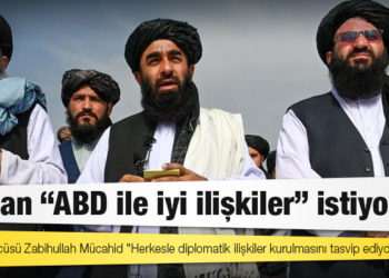 Taliban "ABD ile iyi ilişkiler" istiyor