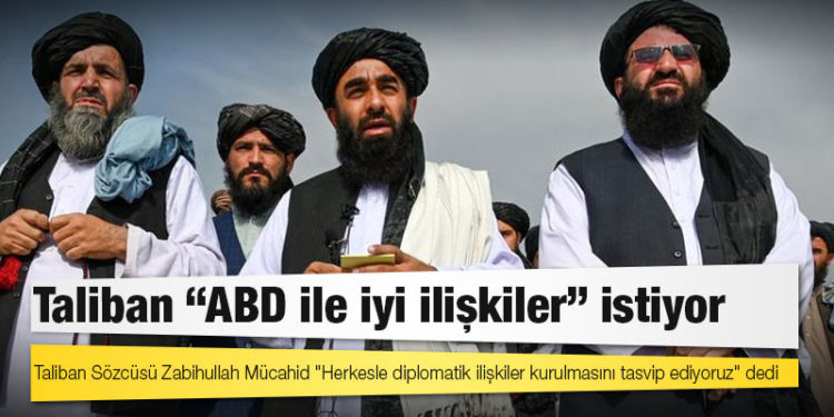 Taliban "ABD ile iyi ilişkiler" istiyor