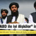 Taliban "ABD ile iyi ilişkiler" istiyor