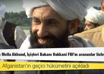 Taliban, Afganistan'ın geçici hükümetini açıkladı: Başbakan Molla Akhund, İçişleri Bakanı Hakkani FBI'ın arananlar listesinde