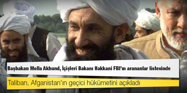 Taliban, Afganistan'ın geçici hükümetini açıkladı: Başbakan Molla Akhund, İçişleri Bakanı Hakkani FBI'ın arananlar listesinde