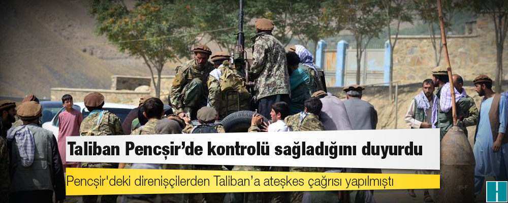 Taliban Pencşir’de kontrolü sağladığını duyurdu