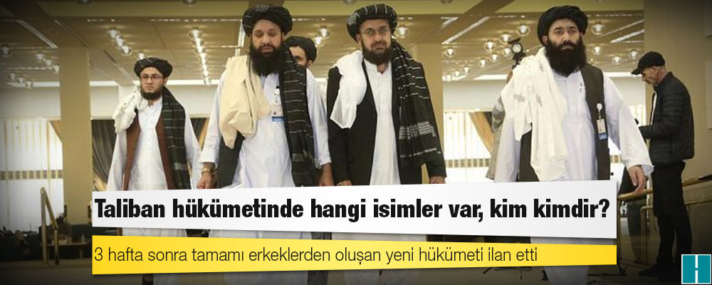 Taliban hükümetinde hangi isimler var, kim kimdir?