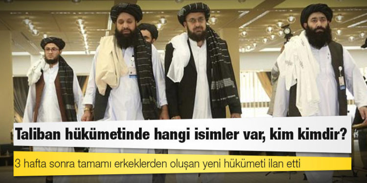 Taliban hükümetinde hangi isimler var, kim kimdir?