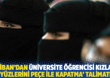 Taliban'dan &uuml;niversite &ouml;ğrencisi kızlara 'y&uuml;zlerini pe&ccedil;e ile kapatma' talimatı