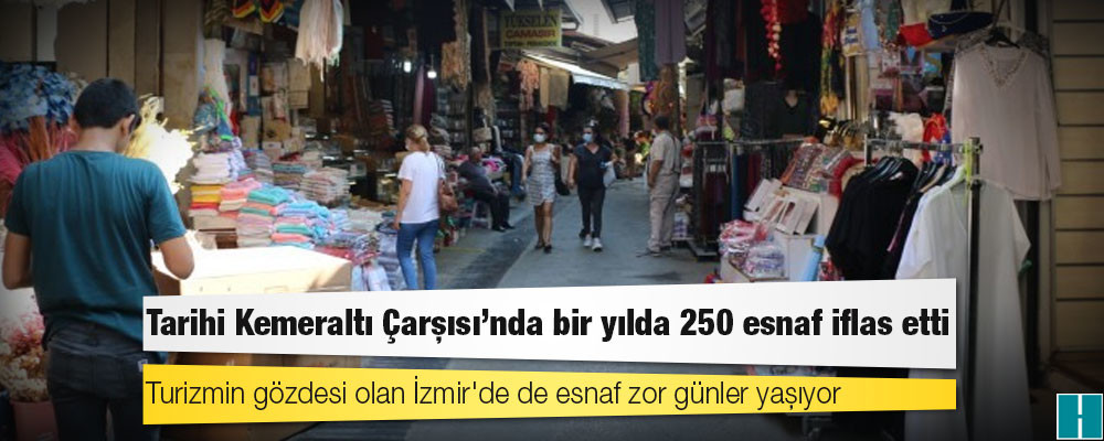 Tarihi Kemeraltı Çarşısı'nda bir yılda 250 esnaf iflas etti