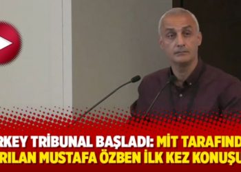 Turkey Tribunal başladı: MİT tarafından ka&ccedil;ırılan Mustafa &Ouml;zben ilk kez konuşuyor