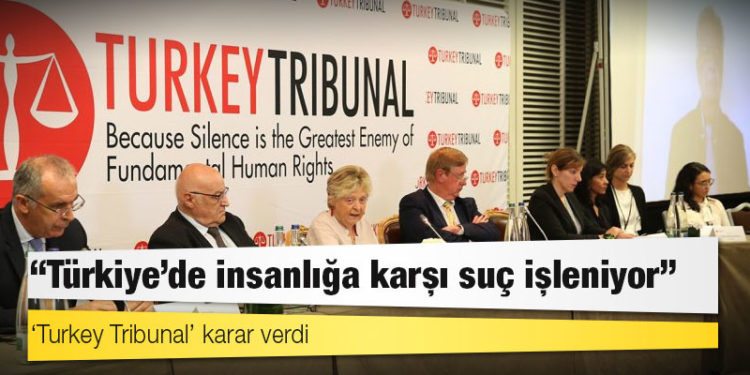 'Turkey Tribunal' karar verdi: Türkiye’de insanlığa karşı suç işleniyor