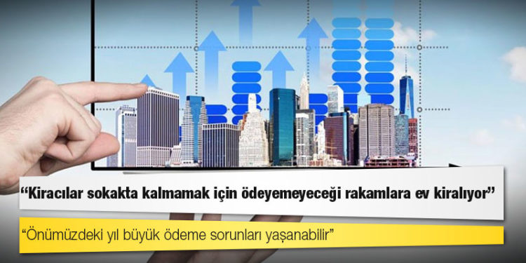 TÜGEM: Kiracılar sokakta kalmamak için ödeyemeyeceği rakamlara ev kiralıyor; önümüzdeki yıl büyük ödeme sorunları yaşanabilir